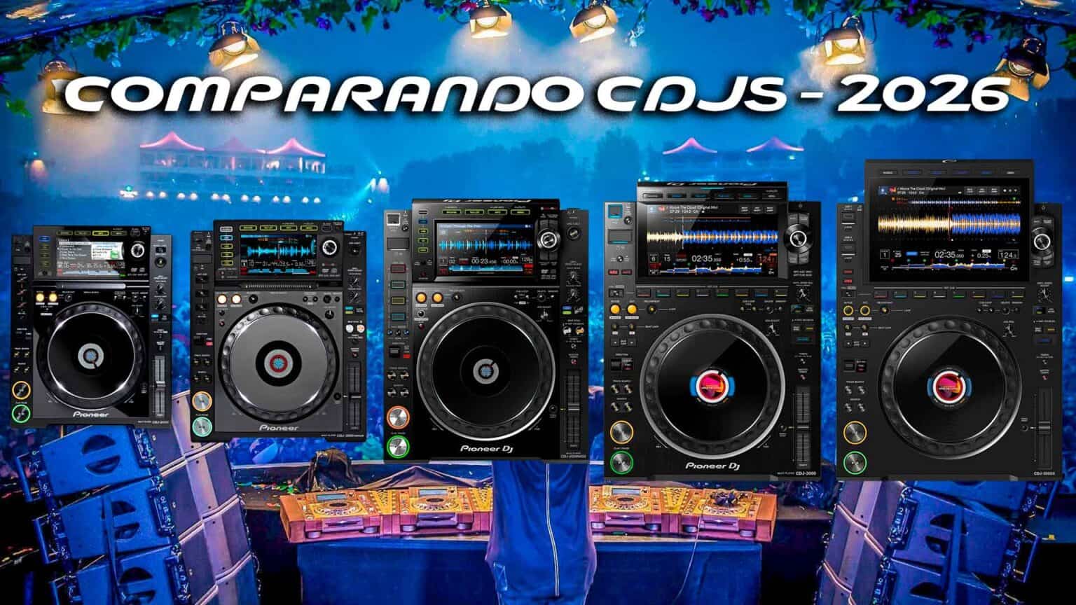 Cdjs CDJs - Comparemos todos los modelos de Pioneer DJ - 2026